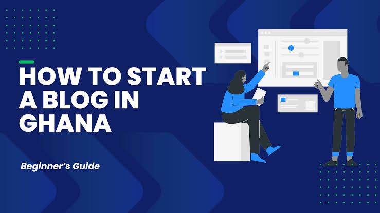 How to Start a Blog in Ghana